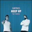 Gawtbass - Keep Up ft. Dubskie
