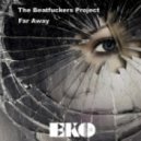 The Beatfuckers Project - Far Away
