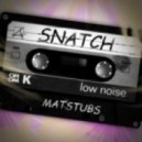 Matstubs - Snatch