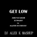 Dillon Francis & DJ Snake vs. Matte Botteghi - Get Low (Dj Alex K Mash-Up) (Club Edit)