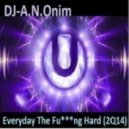 DJ-A.N.Onim - Everyday The Fu***ng Hard