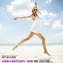 Edy Whiskey - Summer Beach Party (House Mix - June 2014)