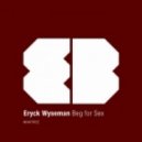 Eryc Wyseman - Beg For Sex (Pat Siaz Remix)