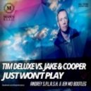 Tim Deluxe vs. Jake & Cooper - Just Won\'t Play (Andrey S.p.l.a.s.h. & Jen Mo Bootleg) (Andrey S.p.l.a.s.h. & Jen Mo Bootleg)
