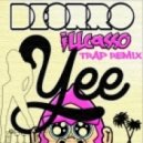 Deorro - YEE (iLLcasso Trap Remix) (Trap Remix)