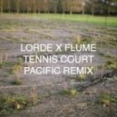 Lorde X Flume - Tennis Court (Pacific remix)