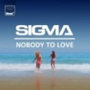 SIGMA - Nobody To Love