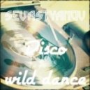 Sevastyanov - Disco wild dance