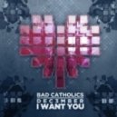 Bad Catholics & Dec3mber - I Want You (Dec3mber VIP)