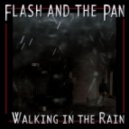 Flash & the Pan - Walking in the Rain