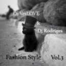 Dj VetLOVE & Dj Rodriges - Fashion Style (Vol.3)