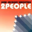 Jean Jacques Smoothie - 2 People Ft.Tara Busch (Alt-A Bootleg)