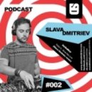 Slava Dmitriev - 002 Podcast (June.2014)
