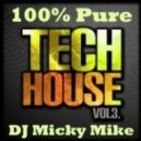 DJ Micky Mike - 100% PURE TECH HOUSE Mix Vol. 3 2014 ()