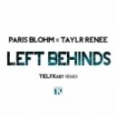 Paris Blohm & Taylr Renee - Left Behinds (TELYKast Remix)