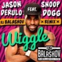 Jason Derulo feat. Snoop Dogg - Wiggle (Dj Balashov Remix)