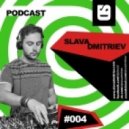 Slava Dmitriev - 004 Podcast (June.2014)