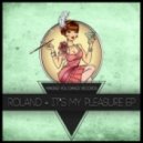 Roland - It's My Pleasure