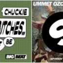 Chuckie vs. Ummet Ozcan - Bitches Smash Be Like