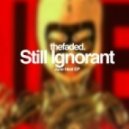 thefaded. - Still Ignorant
