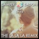 GAMPER & DADONI feat. DNKR - The La La La (Remix)