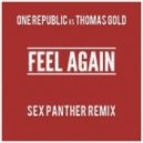 One Republic vs Thomas Gold - Feel Again (Sex Panther Remix)