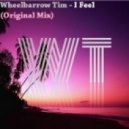 Wheelbarrow Tim - I Feel