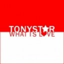 Tonystar - What Is Love