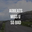 AObeats - Miss U So Bad (Original mix)