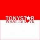 Tonystar - What Is Love