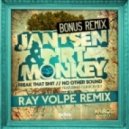Jantsen & Dirt Monkey - Freak That Shit (Ray Volpe Remix)