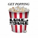 Luke Da Duke - Get Popping (Original mix)