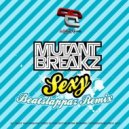 MutantBreakz - Sexy (Beatslappaz Remix)