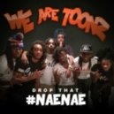 We Are Toonz - Drop That #NaeNae