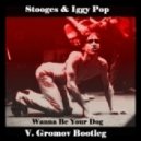 Stooges & Iggy Pop - Wanna Be Your Dog