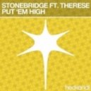 Stonebridge feat. Therese - Put Em High