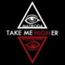 Matroda - Take Me Higher