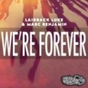 Laidback Luke & Marc Benjamin - We\'re Forever (Mogwali Remix)