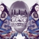 Illa - Everything Gucci (BennyRox Big Cake Remix)