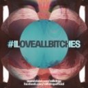 Milkdrop - #ILOVEALLBITCHES (Original mix)