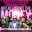 Timati La La Land feat. Timbaland & Grooya - Not All About The Money (RapterBreaks & JM-7 Mix)