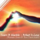 Tears & Marble - What is love (Roman Jones & Ben Davis Edit)