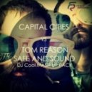 Capital Cities vs. Tom Reason - Safe And Sound