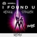 Axwell Feat. MAX C - I Found U (KENZA & STINGER REMIX)