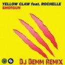 Yellow Claw feat. Rochelle - Shotgun (Dj Demm Remix)