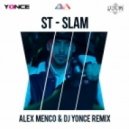 ST - Slam (Alex Menco & DJ Yonce Remix)
