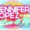 Jennifer Lopez feat. Pitbull - Live It Up (Ramazan Cicek Remix)