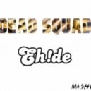 EH!DE - Dead Squad
