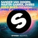 Sander Van Doorn, Martin Garrix, DVBBS feat. Aleesia - Gold Skies (Sionz & Downpour Remix) (Sionz & Downpour Remix)
