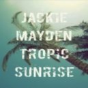 Jackie Mayden - Tropic Sunrise (Original Mix)